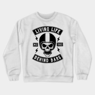 BIKER, LIVING LIFE BEHIND BARS Crewneck Sweatshirt